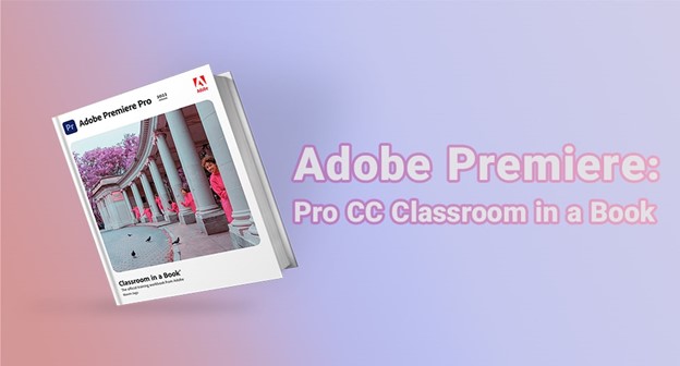 adobe premiere Pro CC classroom in a book