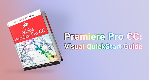 Premiere Pro CC Visual QuickStart Guide